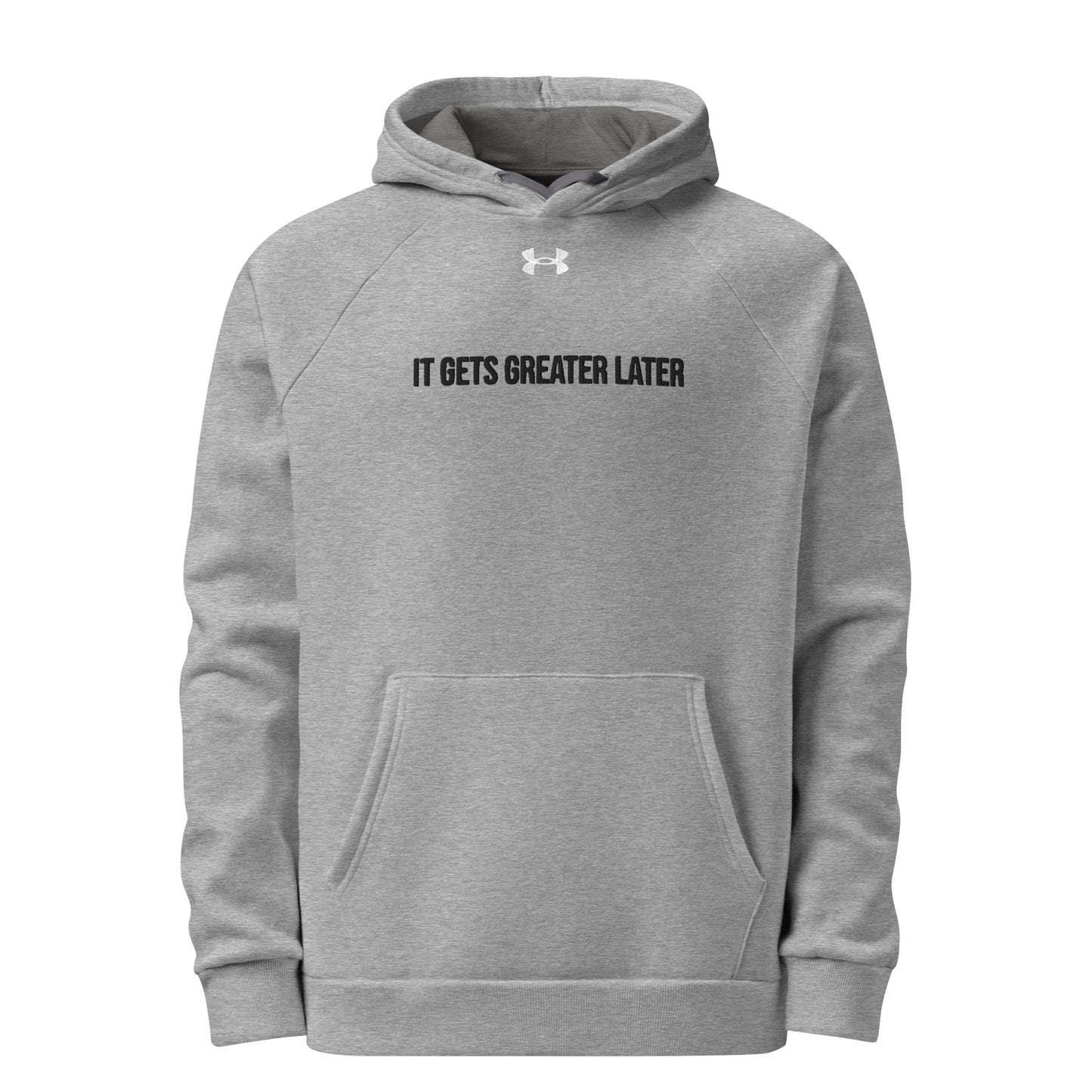 It Gets Greater Later Under Armour® Hoodie
