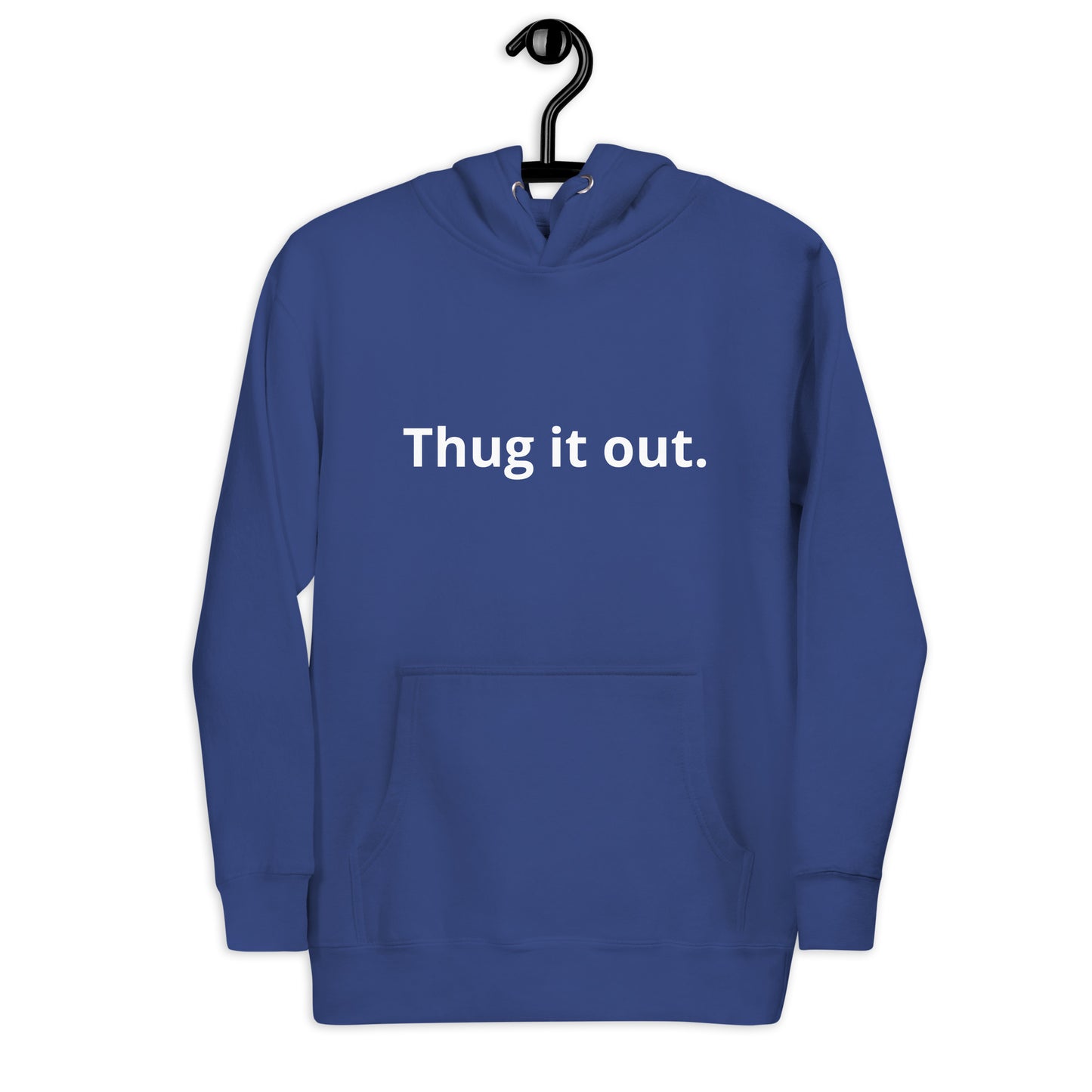 Thug it Out Unisex Hoodie