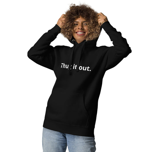 Thug it Out Unisex Hoodie