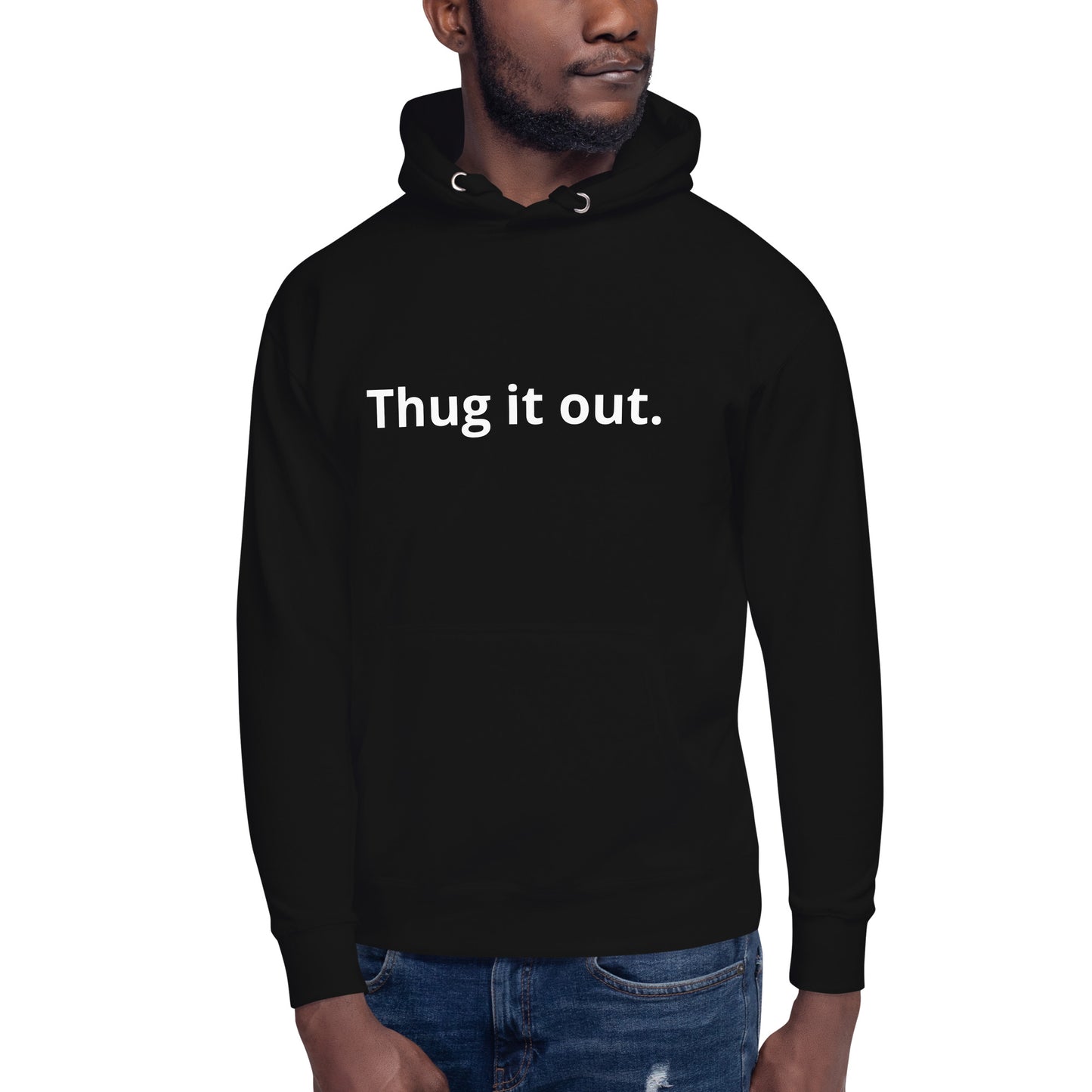 Thug it Out Unisex Hoodie